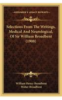 Selections from the Writings, Medical and Neurological, of Sir William Broadbent (1908)