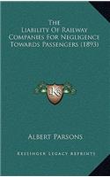The Liability of Railway Companies for Negligence Towards Passengers (1893)