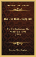 The Girl That Disappears: The Real Facts About The White Slave Traffic (1911)(English)