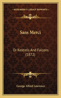 Sans Merci: Or Kestrels And Falcons (1872)(English)