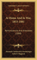 At Home And In War, 1853-1881