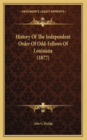 History Of The Independent Order Of Odd-Fellows Of Louisiana (1877)