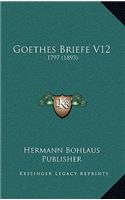 Goethes Briefe V12: 1797 (1893)(German)