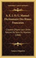 A, E, I, O, U, Manuel-Dictionnaire Des Rimes Francaises