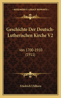 Geschichte Der Deutsch-Lutherischen Kirche V2: Von 1700-1910 (1911)