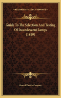 Guide To The Selection And Testing Of Incandescent Lamps (1899)