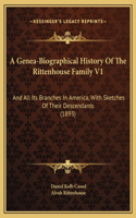 A Genea-Biographical History Of The Rittenhouse Family V1