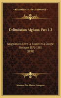 Delimitation Afghane, Part 1-2: Negociations Entre La Russie Et La Grande-Bretagne 1872-1885 (1886)(Russian)
