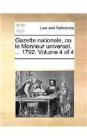 Gazette nationale, ou le Moniteur universel. ... 1792. Volume 4 of 4