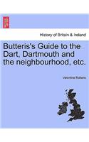 Butteris's Guide to the Dart, Dartmouth and the Neighbourhood, Etc.