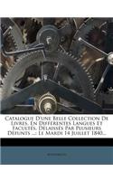 Catalogue D'une Belle Collection De Livres, En Différentes Langues Et Facultés, Délaissés Par Plusieurs Défunts ...: Le Mardi 14 Juillet 1840...