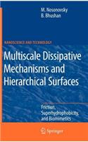 Multiscale Dissipative Mechanisms and Hierarchical Surfaces: Friction, Superhydrophobicity, and Biomimetics