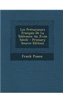 Les Precurseurs Francais de La Tolerance Au Xviie Siecle: (French)