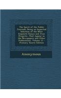 The Spirit of the Public Journals: Being an Impartial Selection of the Most Exquisite Essays and Jeux D'Esprits...That Appear in the Newspapers and Other Publications, Volume 12