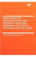 Hand-Book of Pronunciation and Phonetic Analysis: Designed for Use in Schools and Colleges
