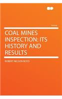 Coal Mines Inspection: Its History and Results: Its History and Results