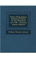Ulster Biographies, Relating Chiefly to the Rebellion of 1798