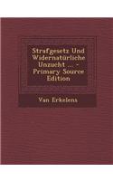 Strafgesetz Und Widernaturliche Unzucht ... - Primary Source Edition