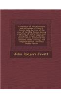 A Narrative of the Adventures and Sufferings of John R. Jewitt, Only Survivor of the Crew of the Ship Boston, During a Captivity of Nearly Three Yea