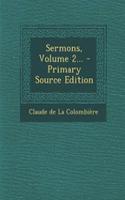 Sermons, Volume 2... - Primary Source Edition