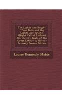 The Lights Are Bright: "Four Bells and the Lights Are Bright" (Night Call of Lookout on the Ore-Boats of the Great Lakes): A Novel - Primary Source Edition