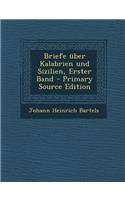 Briefe Uber Kalabrien Und Sizilien, Erster Band - Primary Source Edition