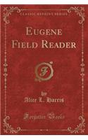Eugene Field Reader (Classic Reprint)