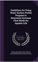 Guidelines for Using Water Surface Profile Program to Determine Instream Flow Needs for Aquatic Life