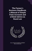 The Farmer's Business Handbook; a Manual of Simple Farm Accounts and of Brief Advice on Rural Law