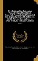 New Edition of the Babylonian Talmud. Original Text Edited, Corrected, Formulated and Translated Into English by Michael L. Rodkinson. 1st Ed. Rev. and Corr. by Isaac M. Wise. 2d Ed., Re-edited, Rev. and Enl; Volume 3