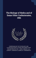 The Biology of Hydra and of Some Other Coelenterates, 1961