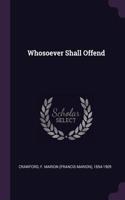 Whosoever Shall Offend
