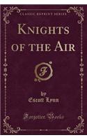 Knights of the Air (Classic Reprint)
