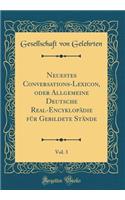 Neuestes Conversations-Lexicon, Oder Allgemeine Deutsche Real-Encyklopädie Für Gebildete Stände, Vol. 3 (Classic Reprint)
