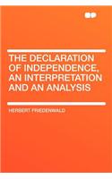 The Declaration of Independence, an Interpretation and an Analysis