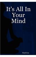 It's All In Your Mind