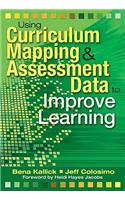 Using Curriculum Mapping & Assessment Data to Improve Learning