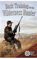 Basic Training for the Wilderness Hunter: Preparing for Your Outdoor Adventure