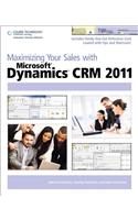 Maximizing Your Sales with Microsoft (R) Dynamics CRM 2011