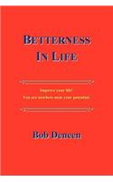 Betterness In Life