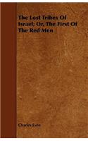 Lost Tribes of Israel, Or, the First of the Red Men