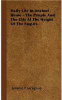 Daily Life in Ancient Rome - The People and the City at the Height of the Empire