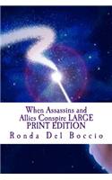 When Assassins and Allies Conspire LARGE PRINT EDITION