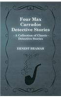 Four Max Carrados Detective Stories (A Collection of Classic Detective Stories)