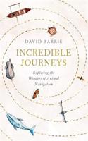 Incredible Journeys: Sunday Times Nature Book of the Year 2019
