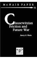 Clausewitzian Friction and Future War