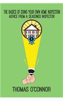 The Basics of Doing Your Own Home Inspection: Advice from a Seasoned Home Inspector