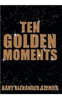 Ten Golden Moments
