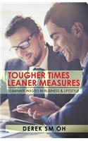 Tougher Times Leaner Measures