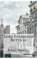 Lord Foxbridge Butts In